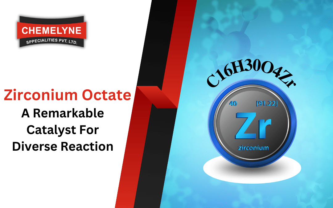 Zirconium Octoate: A Remarkable Catalyst for Diverse Reactions